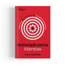 Doświadczenia klientów. Od idei firmy do zachwytu konsumenta