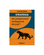 ICAN MustRead: Strategia. Jak podejmować strategiczne decyzje? 