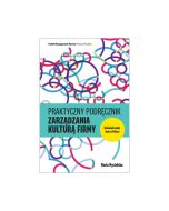 Praktyczny podręcznik zarządzania kulturą firmy. Doświadczenia firm w Polsce