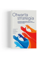 Otwarta strategia. Jak włączenie większej liczby osób w proces tworzenia strategii buduje przewagę na zmiennych i niepewnych rynkach