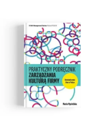 Praktyczny podręcznik zarządzania kulturą firmy. Doświadczenia firm w Polsce